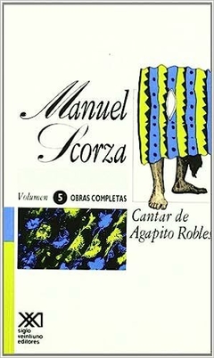 Obras Completas V-5 /Cantar de Agapito Robles - Manuel Scorza