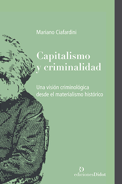Capitalismo y criminalidad - Mariano Ciafardini
