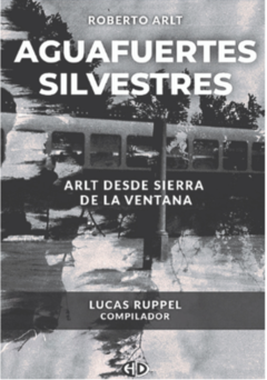 Aguafuertes Silvestres - Roberto Arlt