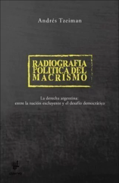 Radiografía política del macrismo - Andrés Tzeiman