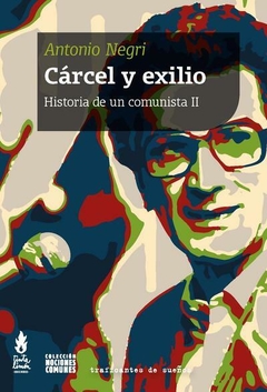 Cárcel y exilio - Antonio Negri