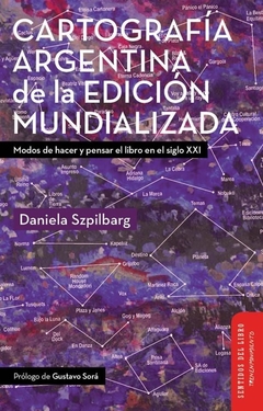 Cartografía Argentina de la Edición Mundializada - Daniela Szpilbarg