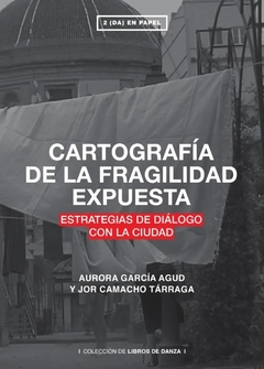 Cartografía de la fragilidad expuesta - Aurora García Agud, Jor Camacho Tárraga