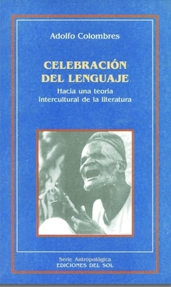 Celebración del lenguaje - Adolfo Colombres