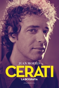 Cerati. La biografía definitiva - Juan Morris