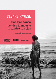 Trabajar Cansa Vendrá la muerte y tendrá tus ojos - Cesare Pavese