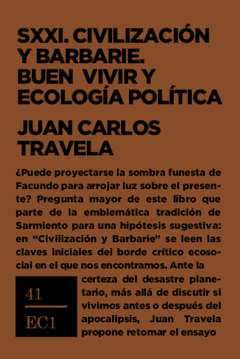 SXXI. Civilización y barbarie. Buen vivir y ecología política - Juan Carlos Travela