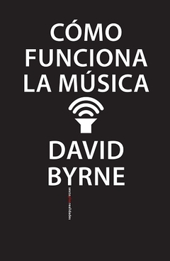 Cómo funciona la música - David Byrne