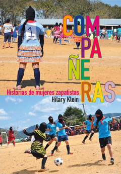 Compañeras. Historias De Mujeres Zapatistas - Hilary Klein