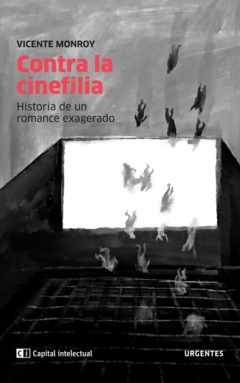 Contra la cinefilia - Vicente Monroy