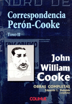 Correspondencia Perón-Cooke Tomo II - J.D. Peron, John William Cooke