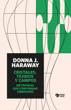 Cristales, tejidos y campos: metáforas que conforman embriones - Donna Haraway