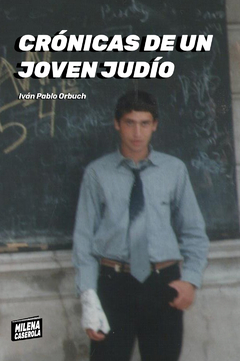 Crónicas de un joven judío - Iván Pablo Orbuch