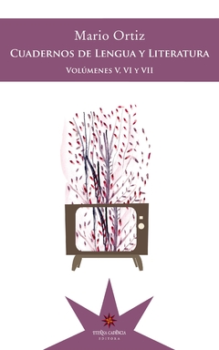 Cuadernos de lengua y literatura volúmenes V, VI y VII - Mario Ortiz