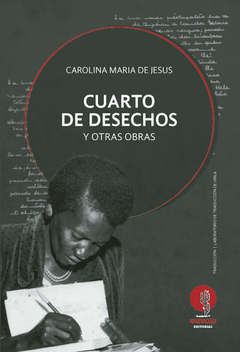 Cuarto de desechos y otras obras - Carolina María de Jesús