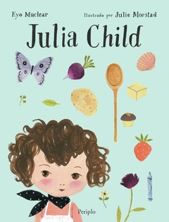 Julia Child - Kyo Maclear