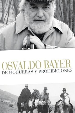 De hogueras y prohibiciones - Osvaldo Bayer