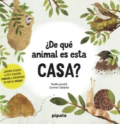 ¿De qué animal es esta casa? - Radka Janska / Carmen Saldaña