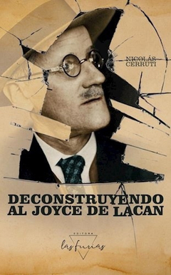 Deconstruyendo al Joyce de Lacan - Nicolás Cerruti
