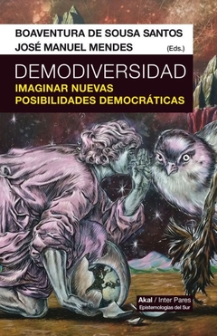 Demodiversidad Imaginar nuevas posibilidades democráticas - Boaventura de Sousa Santos / José Manuel Mendes