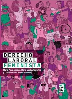 Derecho laboral feminista - María Paula Lozano, María Martha Terragno y Lucía Censi (Coord.)