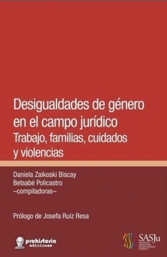Desigualdades de género en el campo jurídico - Daniela Zaikoski Biscay y Betsabé Policastro