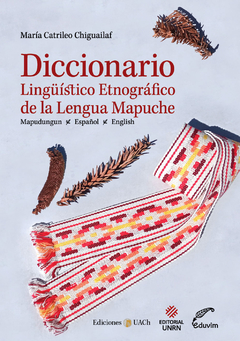 Diccionario Lingüístico-Etnográfico de la Lengua Mapuche - María Catrileo Chiguailaf
