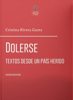 Dolerse. Textos desde un país herido - Cristina Rivera Garza