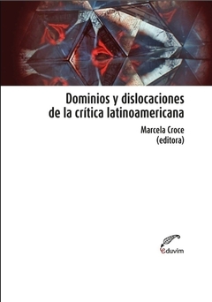 Dominios y dislocaciones de la crítica latinoamericana - Marcela Croce