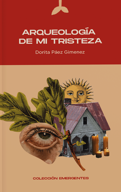 Arqueología de la tristeza - Dorita Paez Gimenez
