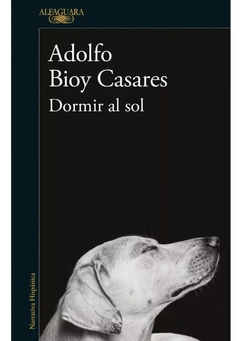 Dormir al sol - Adolfo Bioy Casares