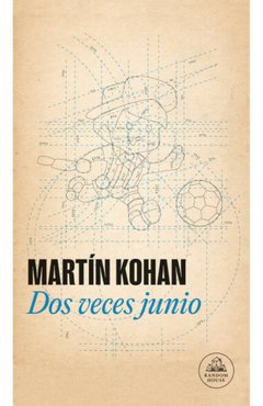Dos veces junio - Martín Kohan
