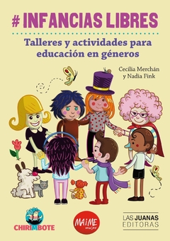 Infancias Libres. Talleres y actividades para educación en géneros - Cecilia Merchán / Nadia Fink