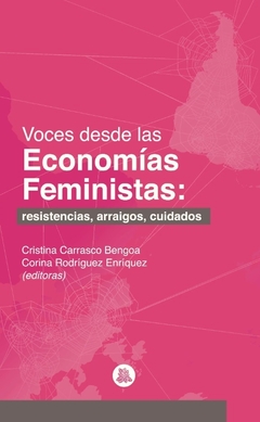 Voces de las economías feministas: Resistencias, arraigos, cuidados - AA. VV.