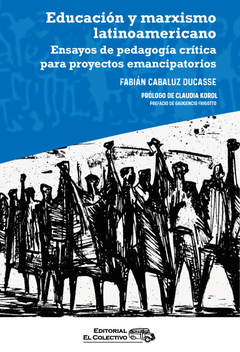 Educación y marxismo latinoamericano - Fabián Cabaluz Ducasse