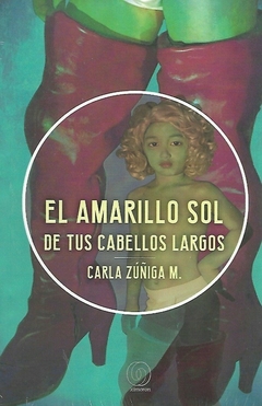 El amarillo sol de tus cabellos largos - Carla Zúñiga M