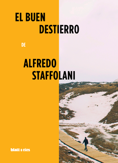El buen destierro - Alfredo Staffolani