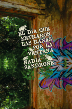 El día que entraron las ranas por la ventana - Nadia Sandrone