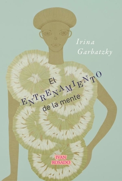 El entrenamiento de la mente - Irina Garbatzky
