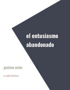 El entusiasmo abandonado - Gustavo Yuste
