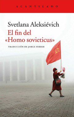 El fin del Homo sovieticus - Svetlana Aleksiévich