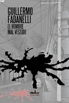 El hombre mal vestido - Guillermo Fadanelli
