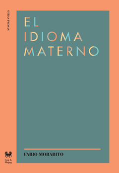 El idioma materno - Fabio Morábito