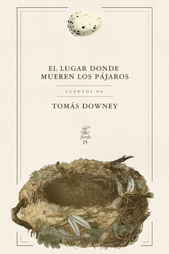 El lugar donde mueren los pájaros - Tomás Downey