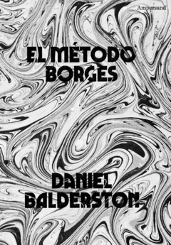 El método Borges - Daniel Balderston
