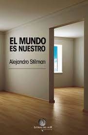 El mundo es nuestro - Alejandro Stilman