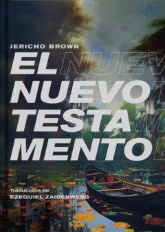 El nuevo testamento - Jericho Brown