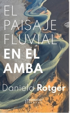 El paisaje fluvial en el AMBA - Daniela Rotger