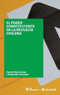 El poder consituyente de la revuelta chilena - Carlos Ruiz Encina y Sebastián Caviedes