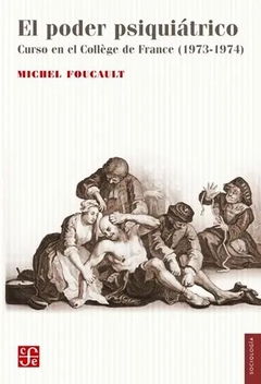 El poder psiquiátrico - Michael Foucault